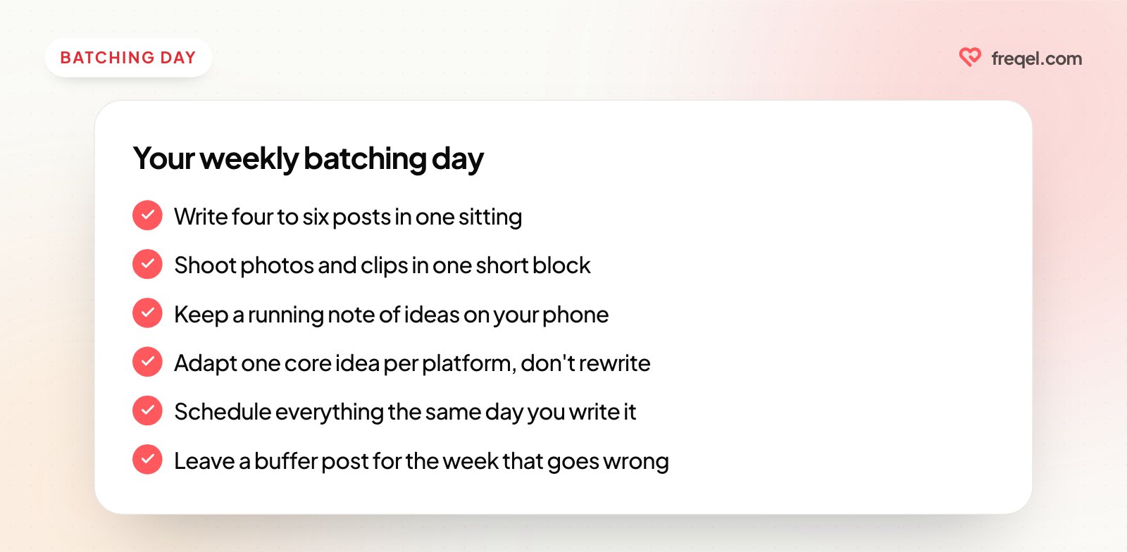 Checklist for a weekly batching day: write four to six posts in one sitting, shoot photos and clips in one block, keep a running list of ideas, schedule everything the same day.